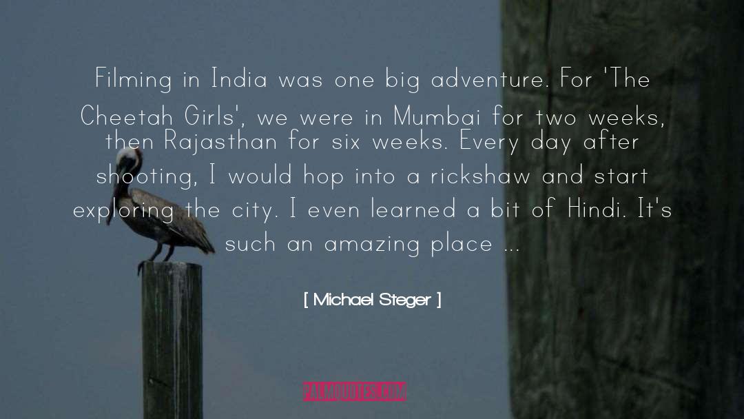 Michael Steger Quotes: Filming in India was one