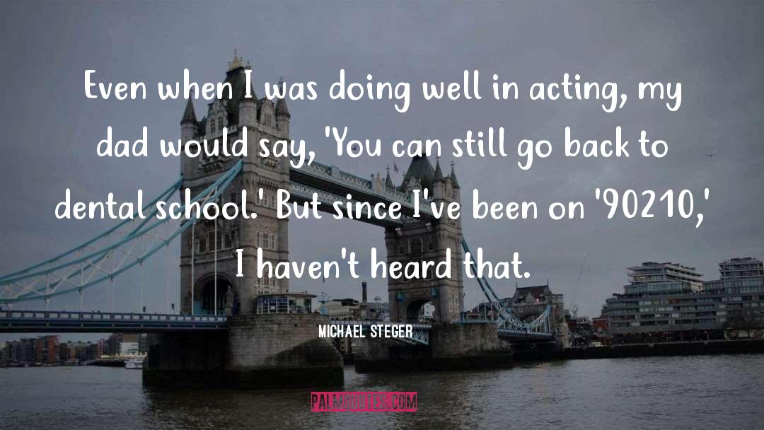 Michael Steger Quotes: Even when I was doing