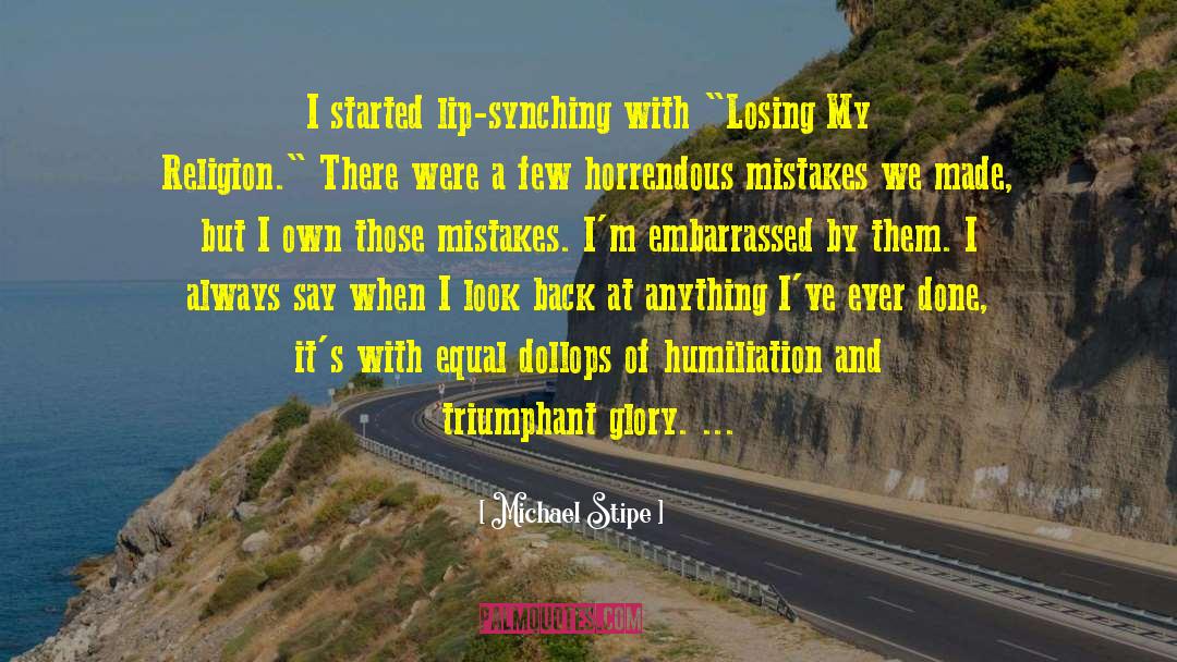 Michael Stipe Quotes: I started lip-synching with 