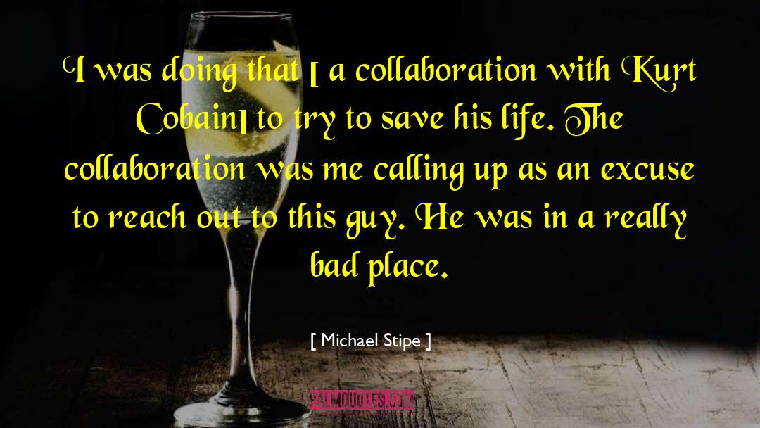 Michael Stipe Quotes: I was doing that [