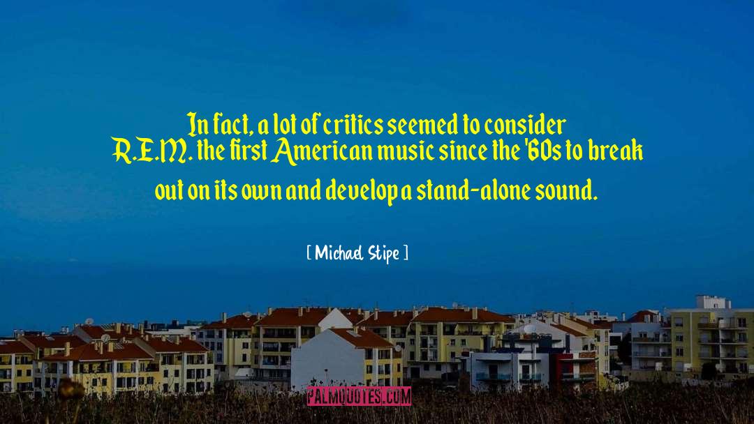 Michael Stipe Quotes: In fact, a lot of