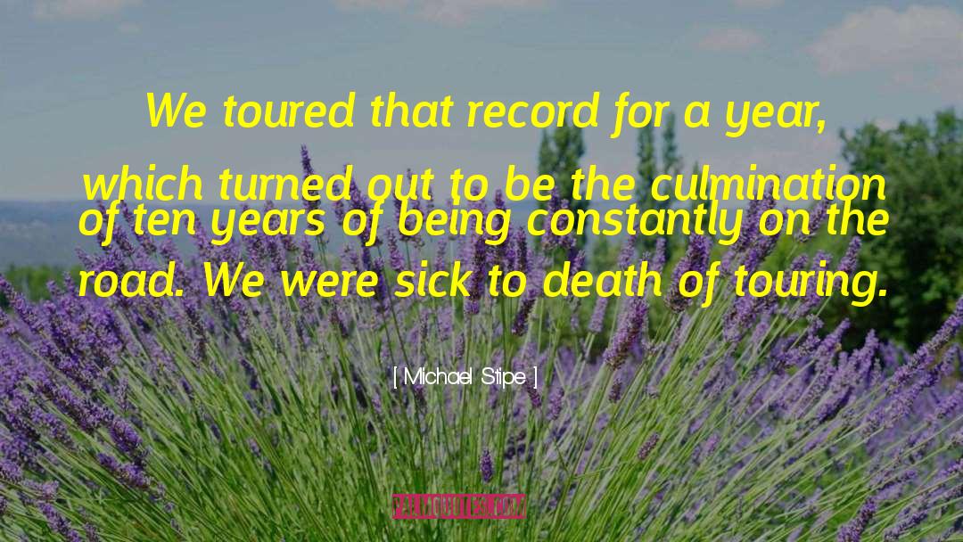 Michael Stipe Quotes: We toured that record for