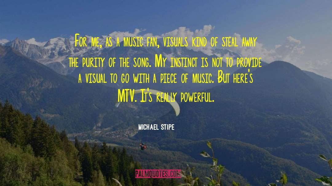 Michael Stipe Quotes: For me, as a music