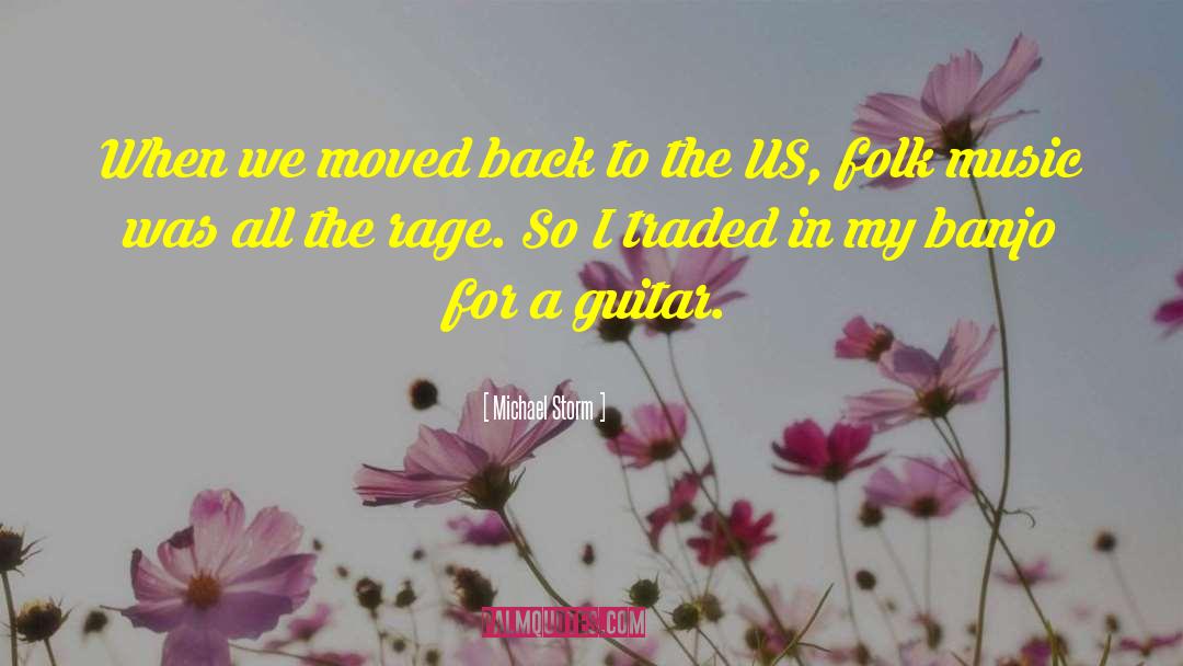 Michael Storm Quotes: When we moved back to