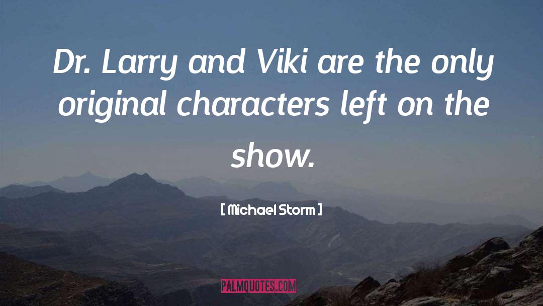 Michael Storm Quotes: Dr. Larry and Viki are