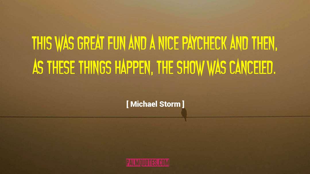 Michael Storm Quotes: This was great fun and