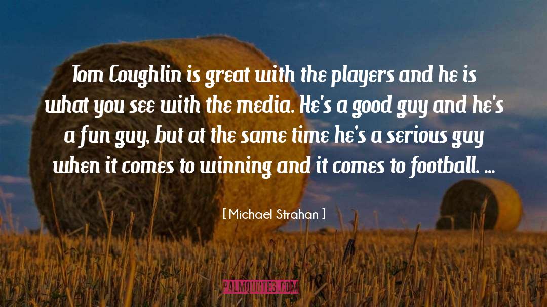 Michael Strahan Quotes: Tom Coughlin is great with