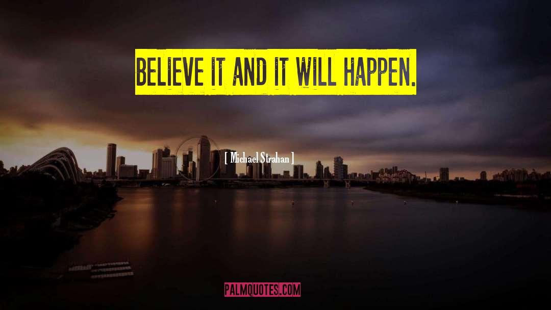 Michael Strahan Quotes: Believe it and it will