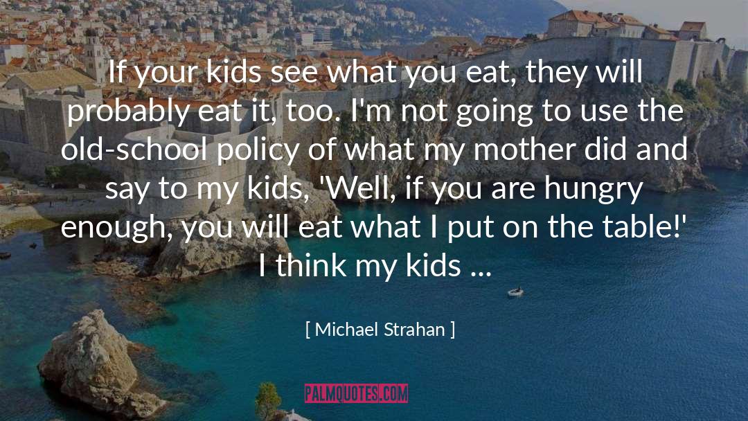 Michael Strahan Quotes: If your kids see what