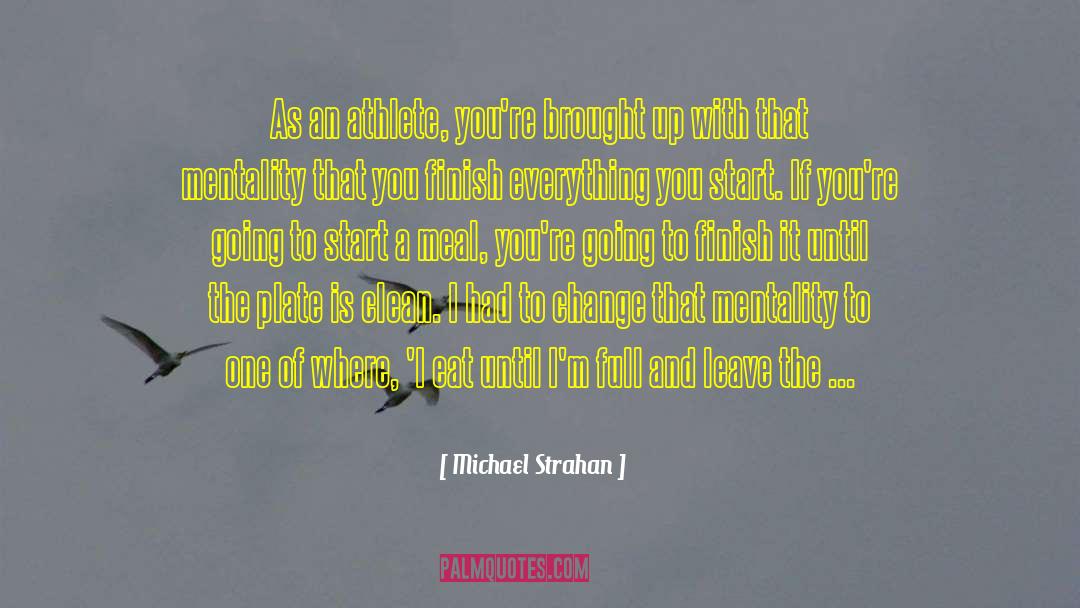 Michael Strahan Quotes: As an athlete, you're brought