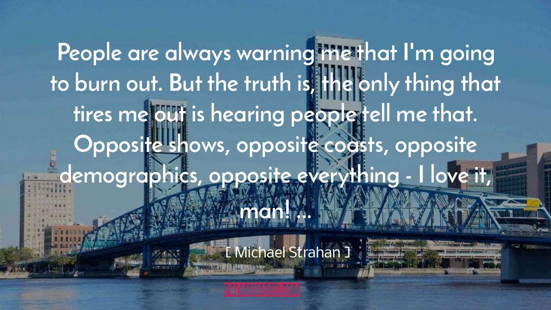 Michael Strahan Quotes: People are always warning me