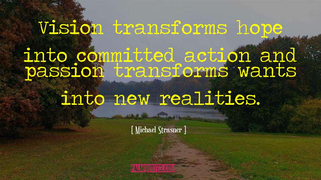 Michael Strasner Quotes: Vision transforms hope into committed