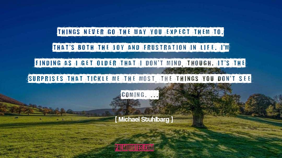 Michael Stuhlbarg Quotes: Things never go the way