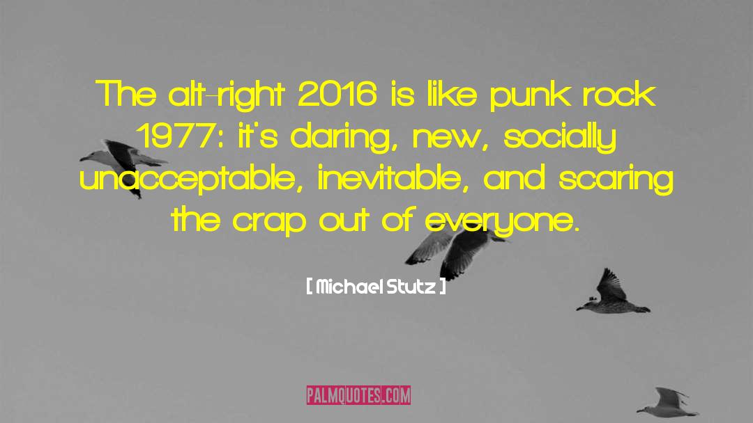 Michael Stutz Quotes: The alt-right 2016 is like