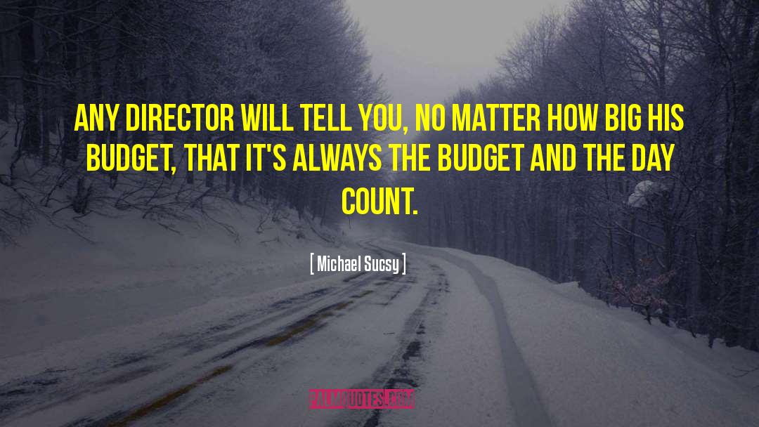Michael Sucsy Quotes: Any director will tell you,