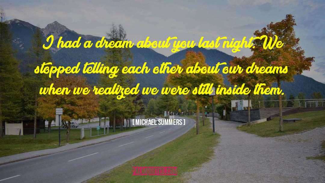 Michael Summers Quotes: I had a dream about