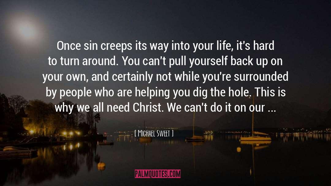 Michael Sweet Quotes: Once sin creeps its way