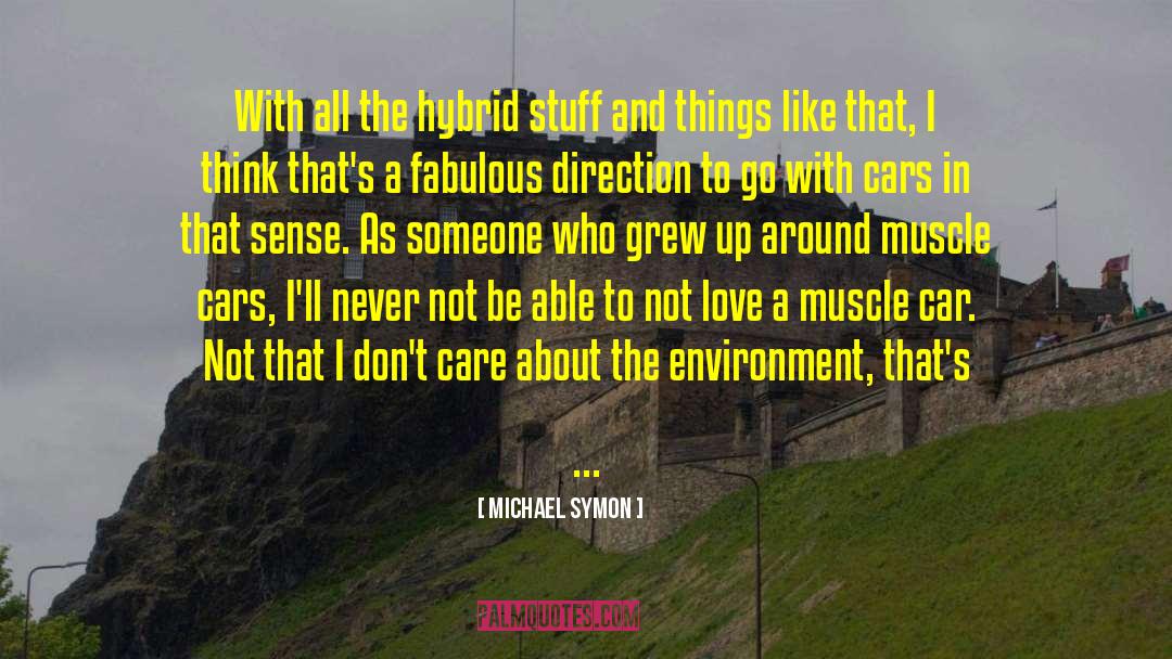 Michael Symon Quotes: With all the hybrid stuff