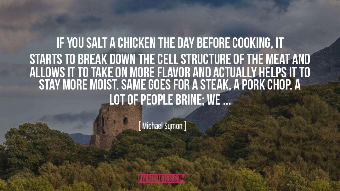 Michael Symon Quotes: If you salt a chicken