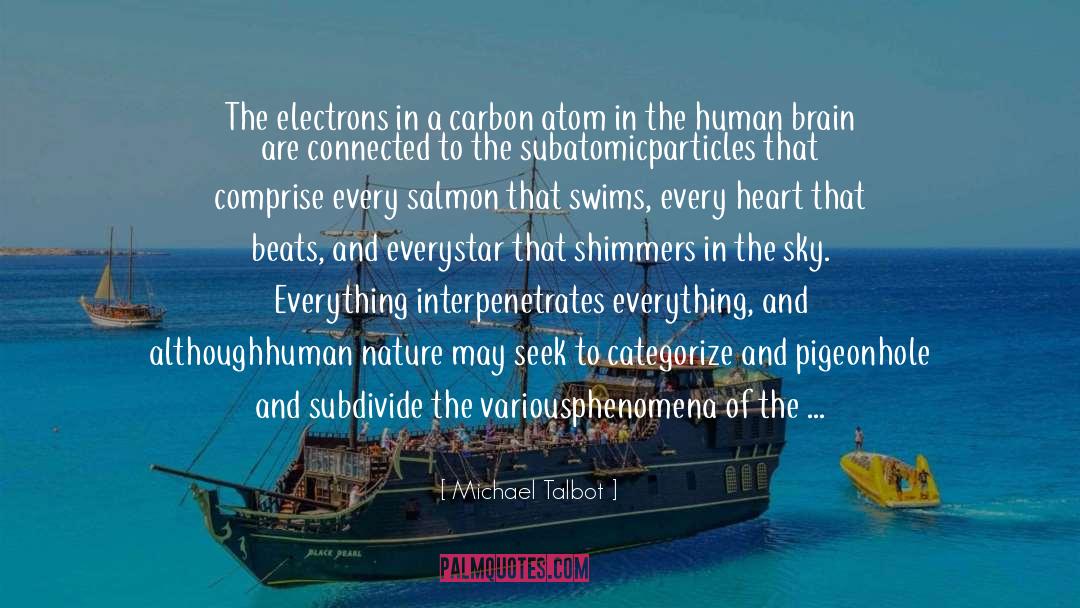 Michael Talbot Quotes: The electrons in a carbon