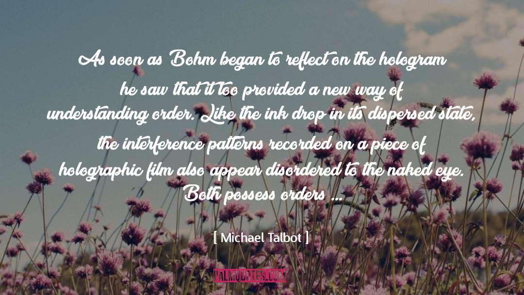 Michael Talbot Quotes: As soon as Bohm began