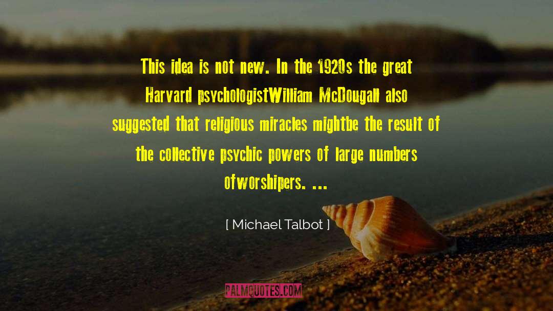 Michael Talbot Quotes: This idea is not new.