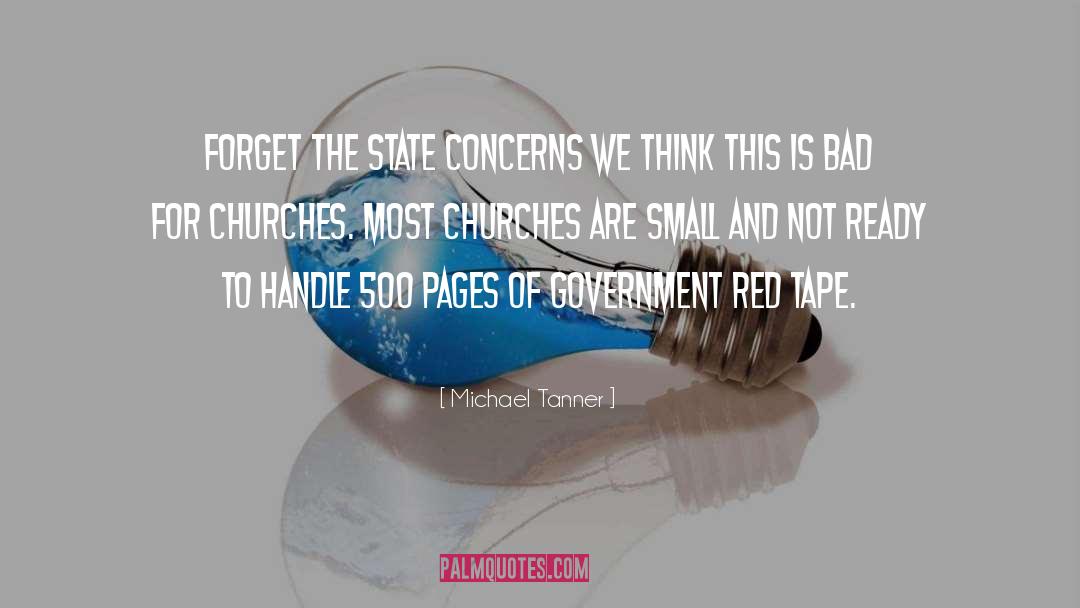 Michael Tanner Quotes: Forget the state concerns <br>