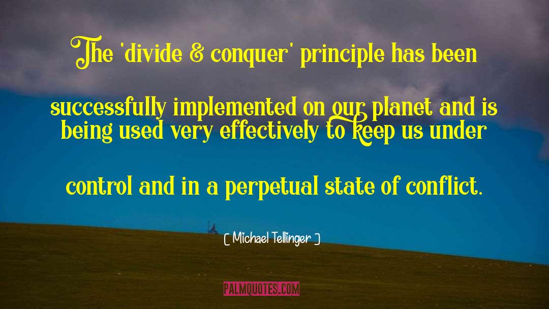 Michael Tellinger Quotes: The 'divide & conquer' principle