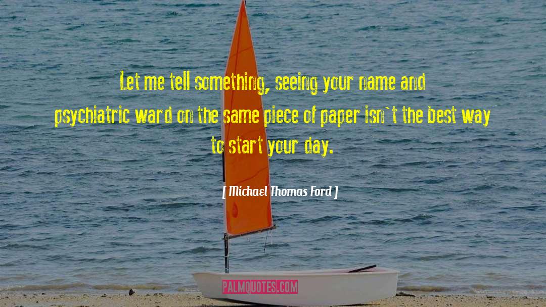 Michael Thomas Ford Quotes: Let me tell something, seeing