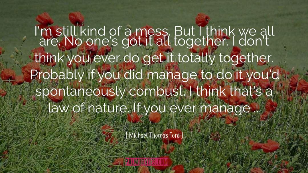Michael Thomas Ford Quotes: I'm still kind of a