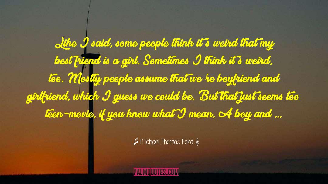 Michael Thomas Ford Quotes: Like I said, some people