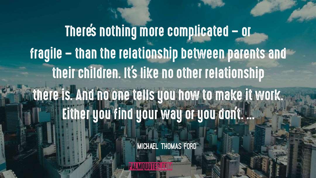 Michael Thomas Ford Quotes: There's nothing more complicated –