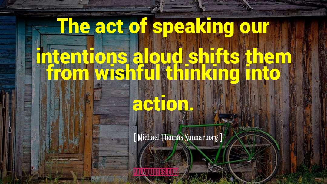 Michael Thomas Sunnarborg Quotes: The act of speaking our