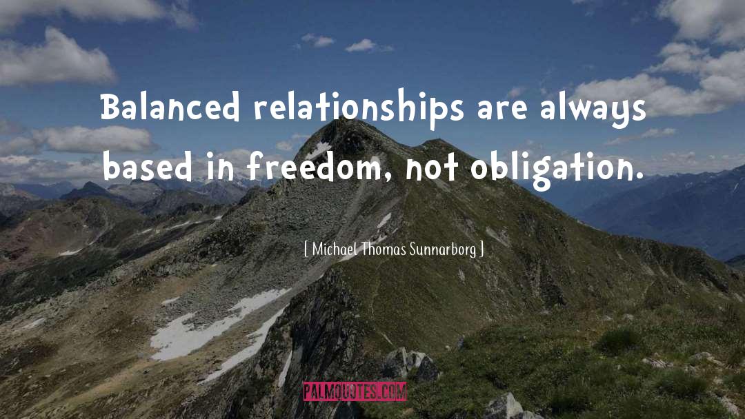 Michael Thomas Sunnarborg Quotes: Balanced relationships are always based