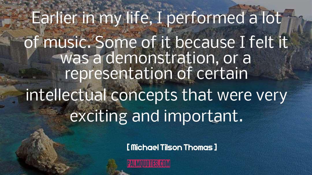 Michael Tilson Thomas Quotes: Earlier in my life, I