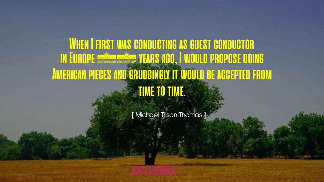 Michael Tilson Thomas Quotes: When I first was conducting