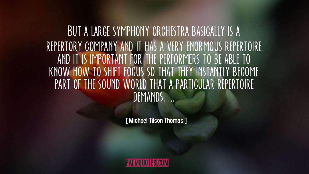 Michael Tilson Thomas Quotes: But a large symphony orchestra