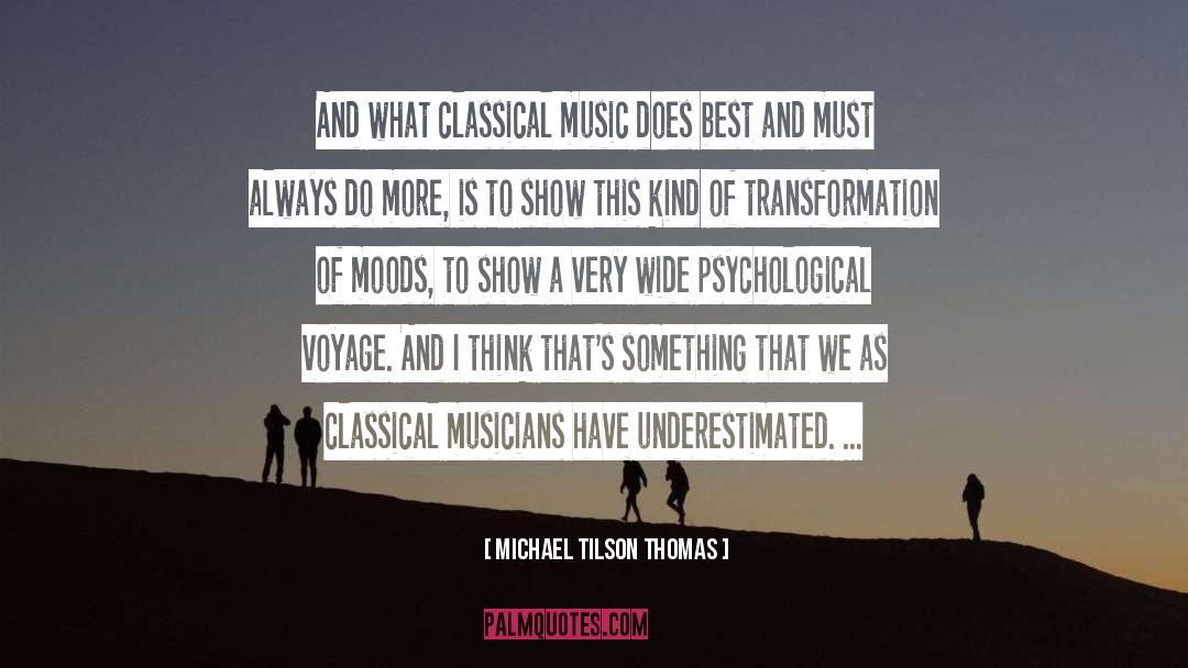 Michael Tilson Thomas Quotes: And what classical music does