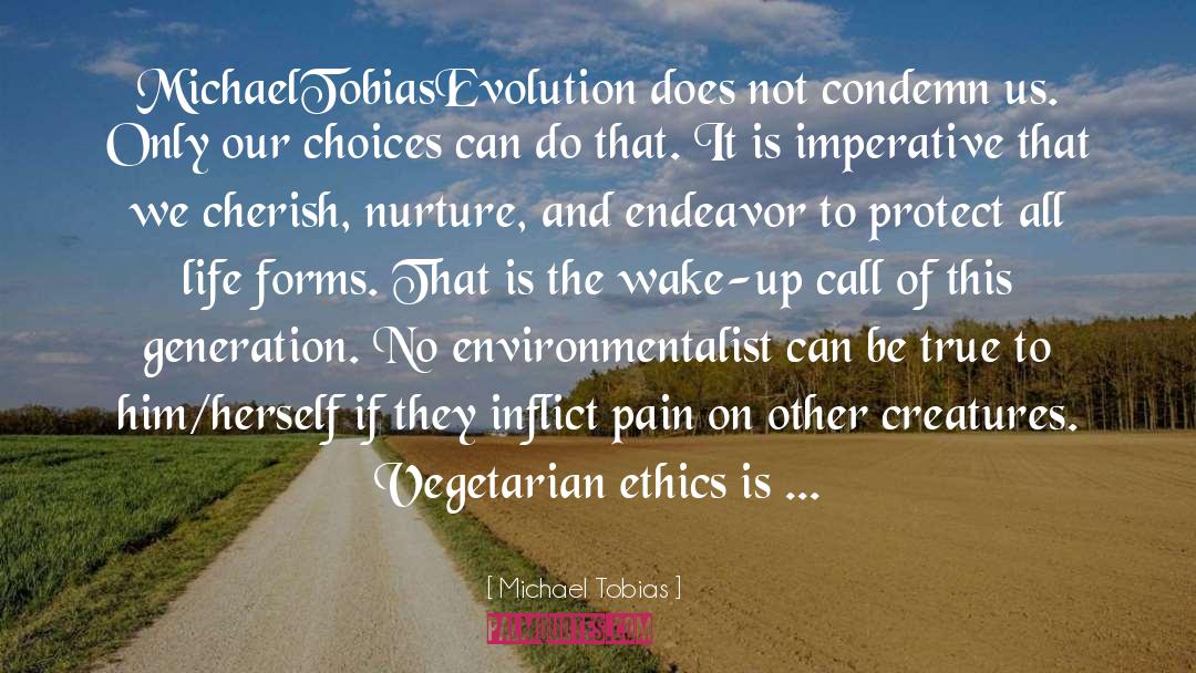 Michael Tobias Quotes: MichaelTobias<br />Evolution does not condemn