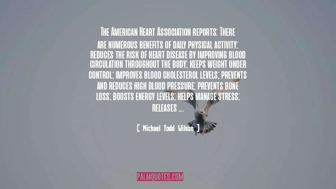 Michael Todd Wilson Quotes: The American Heart Association reports: