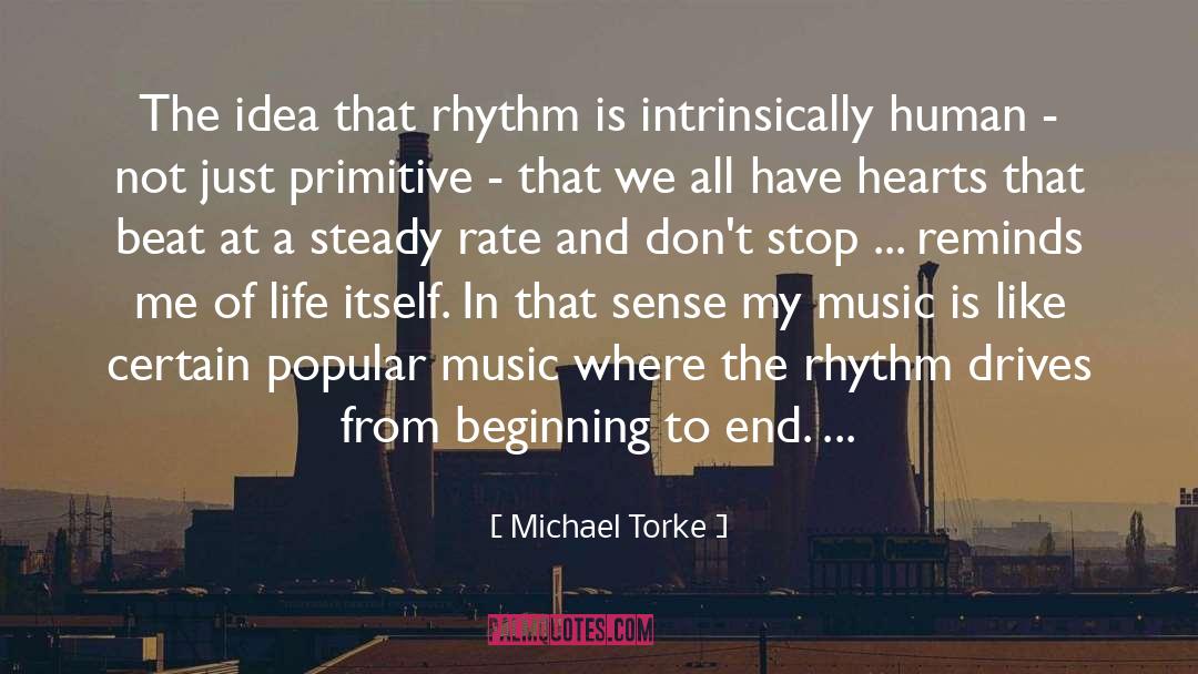 Michael Torke Quotes: The idea that rhythm is