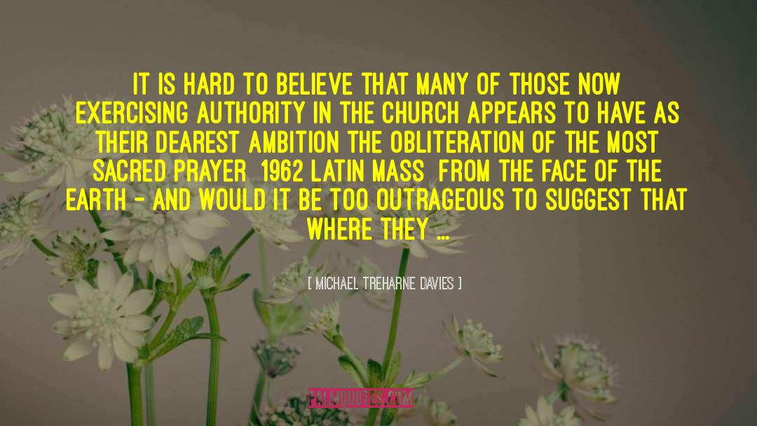 Michael Treharne Davies Quotes: It is hard to believe
