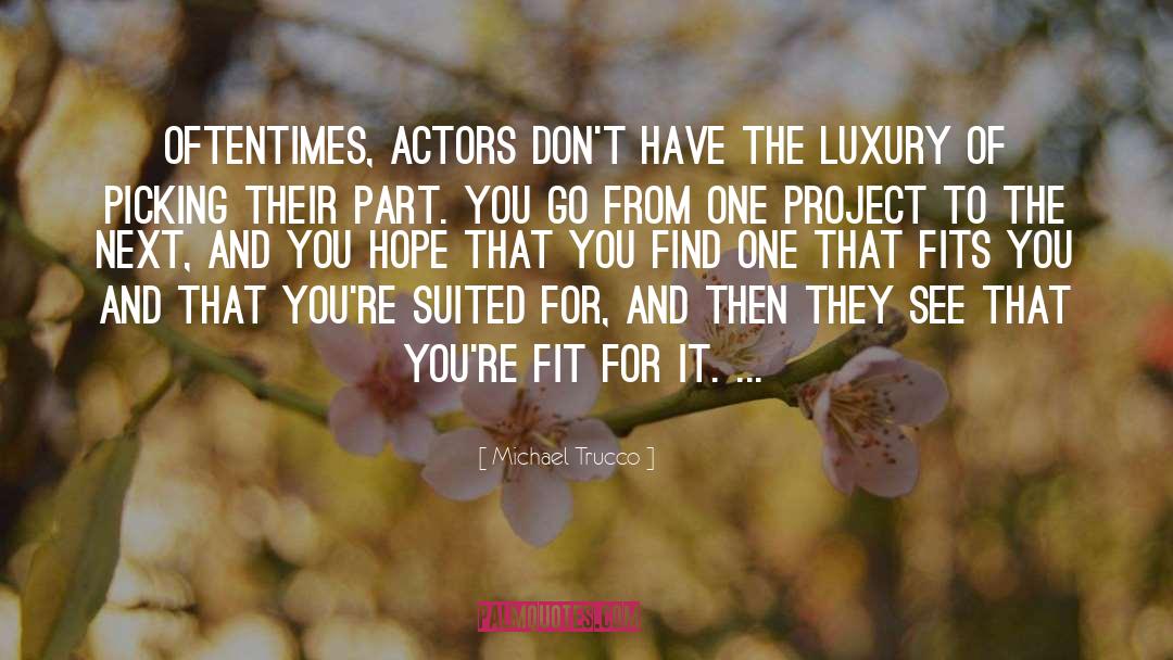 Michael Trucco Quotes: Oftentimes, actors don't have the