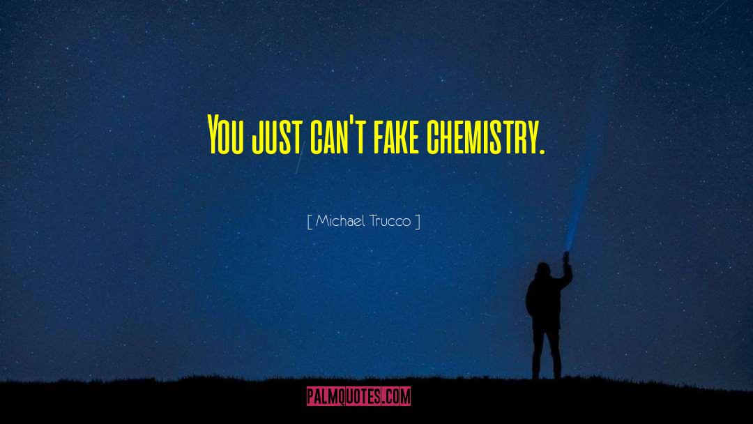Michael Trucco Quotes: You just can't fake chemistry.