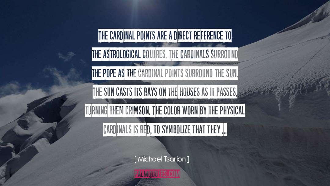 Michael Tsarion Quotes: The cardinal points are a