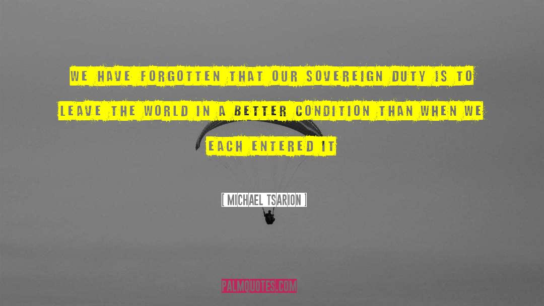 Michael Tsarion Quotes: We have forgotten that our