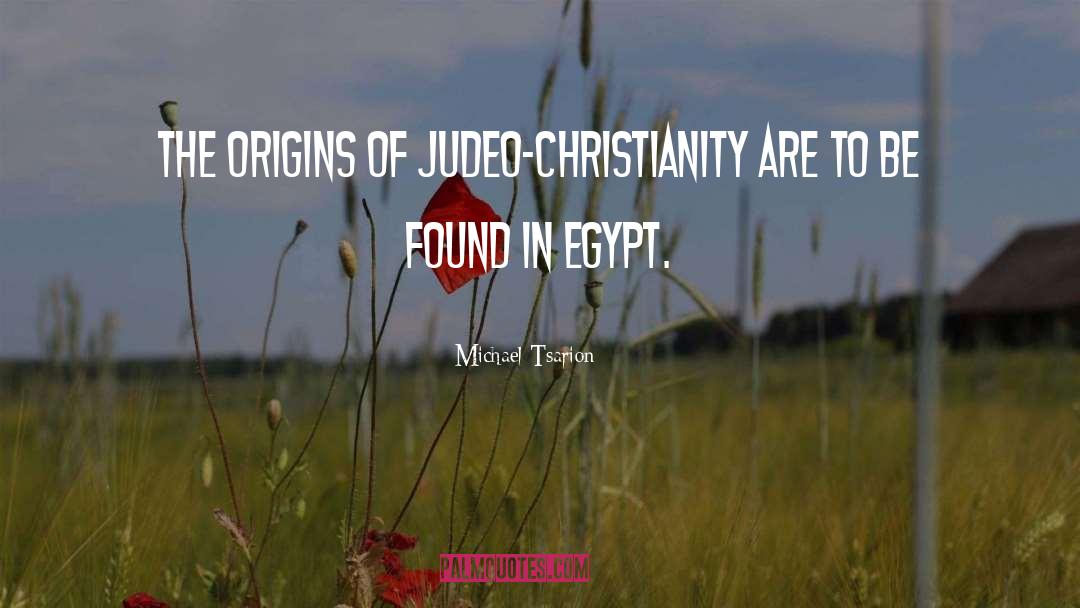 Michael Tsarion Quotes: The origins of Judeo-Christianity are