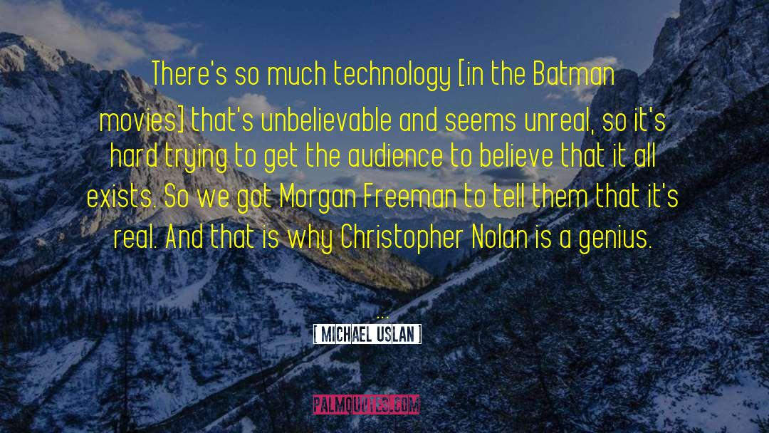 Michael Uslan Quotes: There's so much technology [in