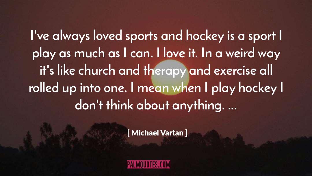 Michael Vartan Quotes: I've always loved sports and