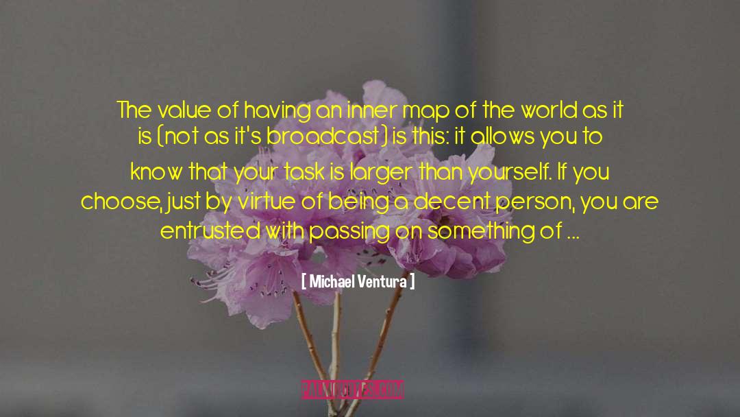 Michael Ventura Quotes: The value of having an